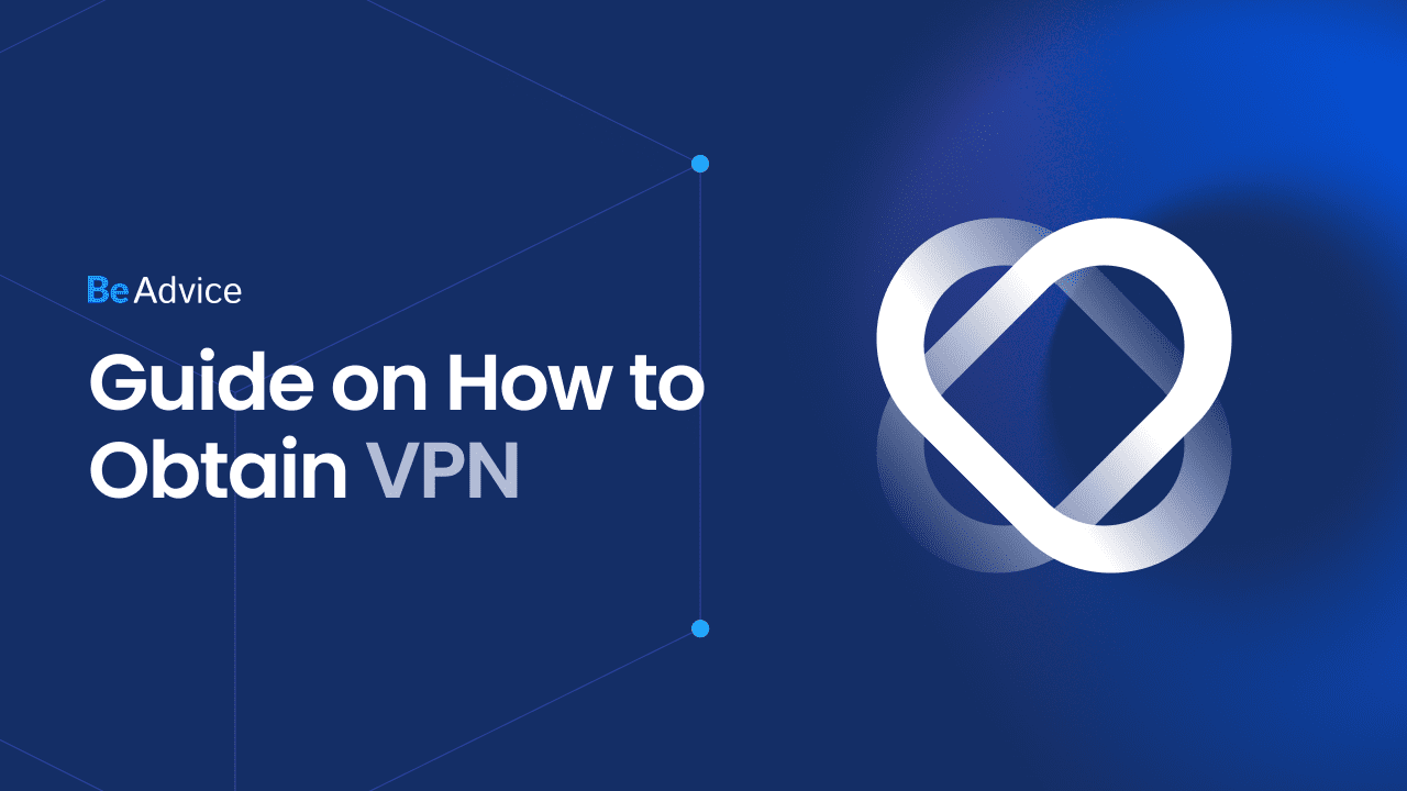 Guide on How to Obtain VPN